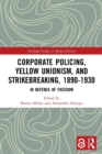 Image for Corporate Policing, Yellow Unionism, and Strikebreaking, 1890-1930
