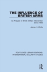 Image for The influence of British arms  : an analysis of British military intervention since 1956