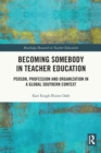 Image for Becoming somebody in teacher education  : person, profession and organization in a global southern context