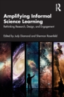 Image for Amplifying informal science learning  : rethinking research, design, and engagement