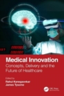 Image for Medical innovation  : concepts, delivery and the future of healthcare