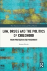 Image for Law, drugs, and the politics of childhood  : from protection to punishment