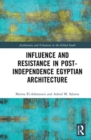 Image for Influence and resistance in post-independence Egyptian architecture