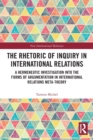Image for The Rhetoric of Inquiry in International Relations