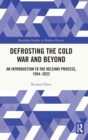 Image for Defrosting the Cold War and beyond  : an introduction to the Helsinki process, 1954-2022