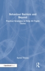 Image for Behaviour barriers and beyond  : practical strategies to help pupils thrive in school