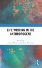 Image for Life writing in the Anthropocene