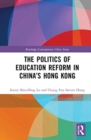 Image for The Politics of Education Reform in China’s Hong Kong