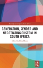 Image for Generation, Gender and Negotiating Custom in South Africa