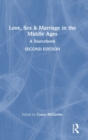 Image for Love, Sex &amp; Marriage in the Middle Ages