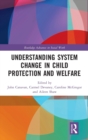 Image for Understanding System Change in Child Protection and Welfare