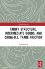 Image for Tariff Structure, Intermediate Goods, and China–U.S. Trade Friction