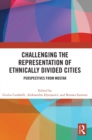Image for Challenging the Representation of Ethnically Divided Cities