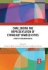 Image for Challenging the Representation of Ethnically Divided Cities