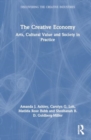 Image for The creative economy  : arts, cultural value and society in practice