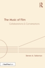 Image for The music of film  : collaborations and conversations