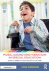 Image for Music, sound and vibration in special education  : how to enrich your specialist setting