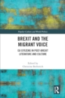 Image for Brexit and the Migrant Voice : EU Citizens in post-Brexit Literature and Culture