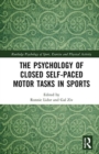 Image for The Psychology of Closed Self-Paced Motor Tasks in Sports