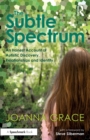 Image for The Subtle Spectrum: An Honest Account of Autistic Discovery, Relationships and Identity