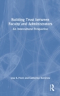Image for Building trust between faculty and administrators  : an intercultural perspective