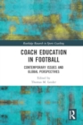 Image for Coach Education in Football : Contemporary Issues and Global Perspectives