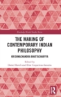 Image for The Making of Contemporary Indian Philosophy