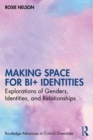 Image for Making space for bi+ identities  : explorations of genders, identities, and relationships