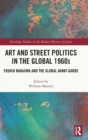 Image for Art and street politics in the global 1960s  : Yoshio Nakajima and the global avant-garde