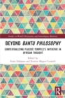 Image for Beyond Bantu philosophy  : contextualizing Placide Tempels&#39; initiative in African thought