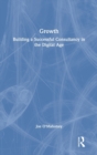 Image for Growth  : building a successful consultancy in the digital age