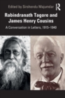 Image for Rabindranath Tagore and James Henry Cousins  : a conversation in letters, 1915-1940