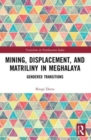 Image for Mining, Displacement, and Matriliny in Meghalaya