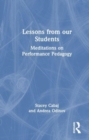Image for Lessons from our students  : meditations on performance pedagogy