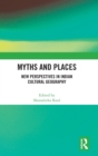 Image for Myths and places  : new perspectives in Indian cultural geography