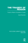 Image for The tragedy of reason  : toward a platonic conception of logos
