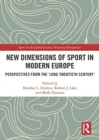 Image for New dimensions of sport in modern Europe  : perspectives from the &#39;long twentieth century&#39;
