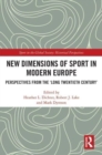 Image for New dimensions of sport in modern Europe  : perspectives from the &#39;long twentieth century&#39;