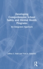 Image for Developing comprehensive school safety and mental health programs  : an integrated approach