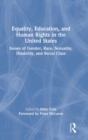 Image for Equality, education, and human rights in the United States  : issues of gender, race, sexuality, disability, and social class