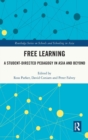 Image for Free learning  : a student-directed pedagogy in Asia and beyond