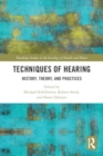 Image for Techniques of Hearing : History, Theory and Practices