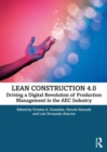 Image for Lean construction 4.0  : driving a digital revolution of production management in the AEC industry