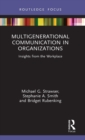 Image for Multigenerational communication in organizations  : insights from the workplace