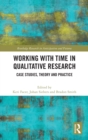 Image for Working with time in qualitative research  : case studies, theory and practice