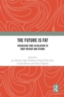 Image for The future is fat  : theorizing time in relation to body weight and stigma