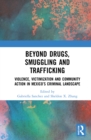 Image for Beyond Drugs, Smuggling and Trafficking
