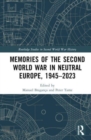 Image for Memories of the Second World War in Neutral Europe, 1945–2023