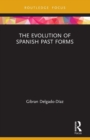 Image for The Evolution of Spanish Past Forms