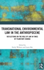 Image for Transnational environmental law in the Anthropocene  : reflections on the role of law in times of planetary change